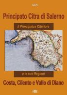 Principato Citra di Salerno, Costa, Cilento e Valllo di Diano. (La provincia de) il principato citeriore e le sue regioni edito da ABE