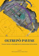 Oltrepò pavese. Percorsi storico archeologici per la valorizzazione del territorio di Silvia Lusuardi Siena, Simona Sironi edito da Società Archeologica