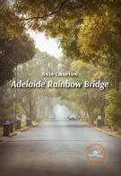 Adelaide Rainbow Bridge di Anja Grafton edito da Europa Edizioni