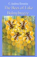 The bees of lake Balmybreeze di Carlo Andrea Eremita edito da Youcanprint