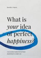 What is your idea of perfect happiness? Conversations inspired by the Proust Questionnaire to inspire you di Rossella E. Frigerio edito da StreetLib