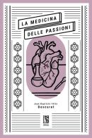 La medicina delle passioni di Jean Baptiste Félix Descuret edito da Le Lucerne