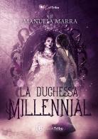 La Duchessa Millennial di Emanuela Marra edito da BookTribu