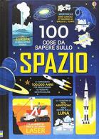 100 cose da sapere sullo spazio. Ediz. illustrata di Alex Frith, Jerome Martin edito da Usborne