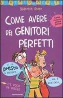 Come avere dei genitori perfetti di Béatrice Rouer edito da Mondadori