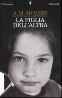 La figlia dell'altra di A. M. Homes edito da Feltrinelli