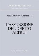 L' assunzione del debito altrui di Alessandro Tomassetti edito da Giuffrè