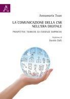 La comunicazione della CSR nell'era digitale. Prospettive teoriche ed evidenze empiriche di Annamaria Tuan edito da Aracne