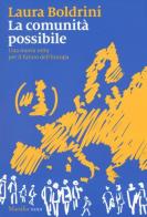 La comunità possibile. Una nuova rotta per il futuro dell'Europa di Laura Boldrini edito da Marsilio