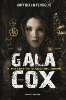 Gala Cox e il mistero dei viaggi nel tempo di Raffaella Fenoglio edito da Fanucci