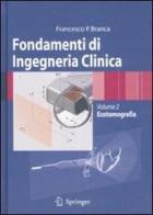 Fondamenti di ingegneria clinica vol.2 di Francesco P. Branca edito da Springer Verlag