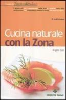 Cucina naturale con la zona di Angela Colli edito da Tecniche Nuove