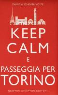 Keep calm e passeggia per Torino di Daniela Schembri Volpe edito da Newton Compton Editori
