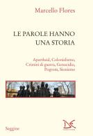 Le parole hanno una storia. Apartheid, colonialismo, crimini di guerra, genocidio, pogrom, sionismo di Marcello Flores edito da Donzelli