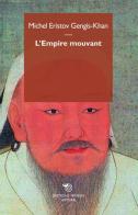Gengis Khan. L'empire mouvant di Michel Eristov edito da Mimesis