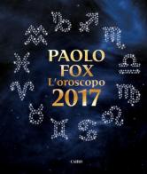 L' oroscopo 2017 di Paolo Fox edito da Cairo Publishing