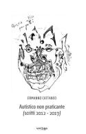 Autistico non praticante (scritti 2012-2017) di Ermanno Cattaneo edito da Vertigo