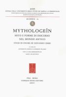 Mythologeîn. Mito e forme di discorso nel mondo antico. Studi in onore di Giovanni Cerri edito da Fabrizio Serra Editore