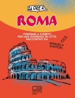 24 ore a... Roma. Itinerari a fumetti per una giornata in città di Manuela Santoni edito da 24 Ore Cultura
