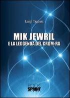 Mik Jewril e la leggenda del crom-ra di Luigi Trapani edito da Booksprint