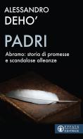 Padri. Abramo: storia di promesse e di scandalose alleanze di Alessandro Deho' edito da Effatà