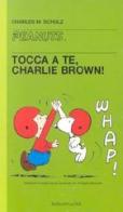 Tocca a te, Charlie Brown! di Charles M. Schulz edito da Dalai Editore