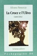 La croce e l'ulivo di Silvano Panunzio edito da Schena Editore