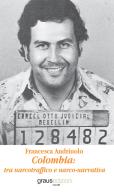 Colombia: tra narcotraffico e narco-narrativa di Francesca Andriuolo edito da Graus Edizioni