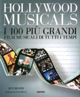 Hollywood musicals. I 100 più grandi film musicali di tutti i tempi di Ken Bloom edito da Gremese Editore