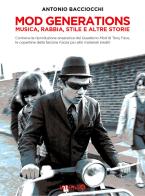 Mod generations. Musica, rabbia, stile e altre storie di Antonio Bacciocchi edito da Edizioni Interno4