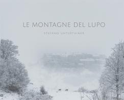 Le montagne del lupo di Stefano Unterthiner edito da Ylaios