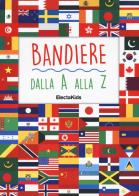 Bandiere dalla A alla Z edito da Mondadori Electa