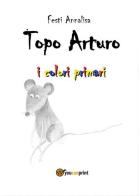 Topo Arturo. I colori primari di Annalisa Festi edito da Youcanprint