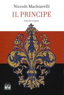Il principe. Ediz. integrale di Niccolò Machiavelli edito da 2M