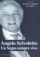 Angelo scivoletto un segno sempre vivo di Raffaele Giorgio Pluchino edito da Grafiche Santocono