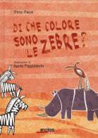 Di che colore sono le zebre? di Pino Pace, Santo Pappalardo edito da Notes Edizioni