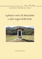 I piloni votivi di Murialdo e altri segni della fede di Antonello Merialdo edito da Gambera Edizioni