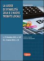 La legge di stabilità 2014 e i nuovi tributi locali di Francesco Bergamelli, Federico Gavioli edito da Grafiche E. Gaspari