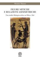 Figure mitiche e relazioni asimmetriche. Uno studio filologico-critico su Peleo e Teti di Michele Marassi edito da Stamen