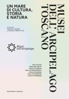Musei dell'arcipelago toscano. Un mare di cultura, storia e natura edito da Persephone