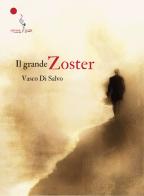 Il grande Zoster di Vasco Di Salvo edito da La Gru