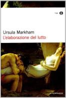 L' elaborazione del lutto di Ursula Markham edito da Mondadori