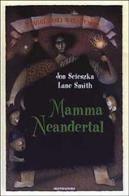 Mamma Neandertal di Jon Scieszka edito da Mondadori
