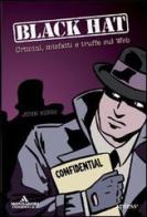 Black Hat. Crimini, misfatti e truffe sul Web di John Biggs edito da Mondadori Informatica