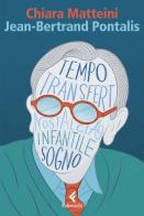 Jean-Bertrand Pontalis. La stagione della psicoanalisi di Chiara Matteini edito da Feltrinelli
