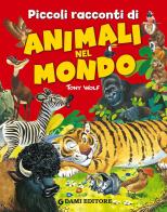 Piccoli racconti di animali nel mondo di Pierangela Fiorani edito da Dami Editore