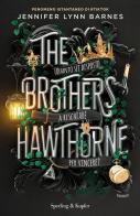 The brothers Hawthorne. Ediz. italiana di Jennifer Lynn Barnes edito da Sperling & Kupfer