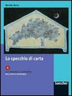 Lo specchio di carta. Modulo C: La comunicazione linguistica: competenze di scrittura e lettura. Per le Scuole superiori di Nerella Botta, Laura Fusaro edito da Loescher