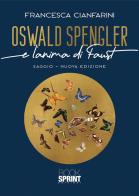 Oswald Spengler e l'anima di Faust. Nuova ediz. di Francesca Cianfarini edito da Booksprint