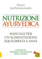 Nutrizione ayurvedica. Manuale per una nutrizione equilibrata e sana di Swami Joythimayananda edito da Macro Edizioni